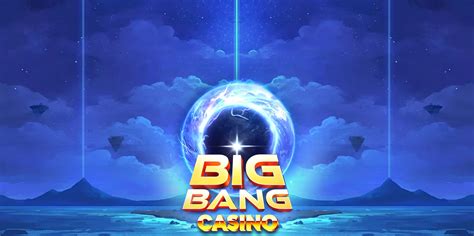 Big Bang Casino.